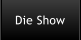 Die Show